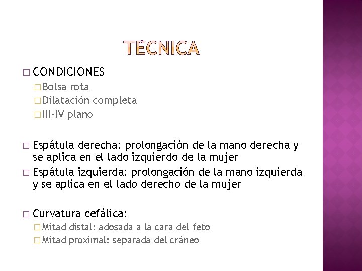 � CONDICIONES � Bolsa rota � Dilatación completa � III-IV plano Espátula derecha: prolongación