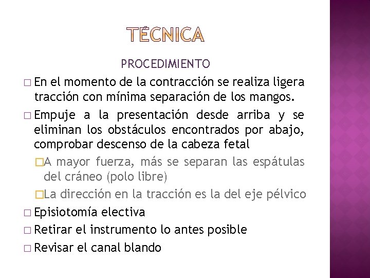 PROCEDIMIENTO � En el momento de la contracción se realiza ligera tracción con mínima