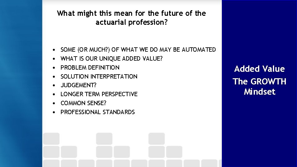 What might this mean for the future of the actuarial profession? • • SOME