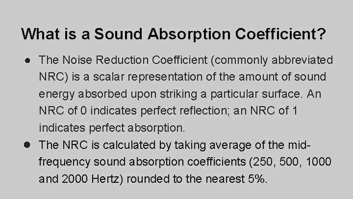 What is a Sound Absorption Coefficient? ● The Noise Reduction Coefficient (commonly abbreviated NRC)