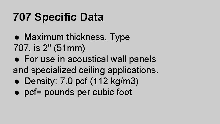 707 Specific Data ● Maximum thickness, Type 707, is 2" (51 mm) ● For