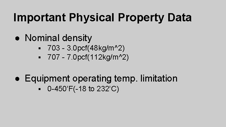 Important Physical Property Data ● Nominal density § § 703 - 3. 0 pcf(48