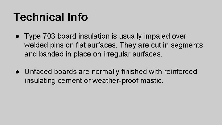 Technical Info ● Type 703 board insulation is usually impaled over welded pins on
