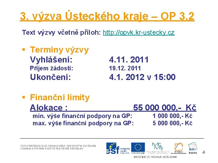 3. výzva Ústeckého kraje – OP 3. 2 Text výzvy včetně příloh: http: //opvk.