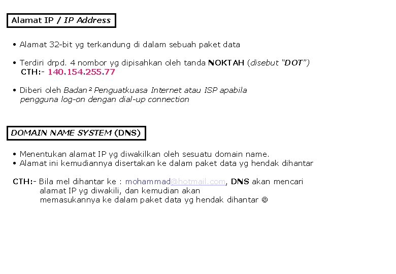 Alamat IP / IP Address • Alamat 32 -bit yg terkandung di dalam sebuah