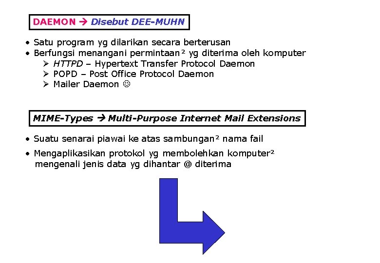 DAEMON Disebut DEE-MUHN • Satu program yg dilarikan secara berterusan • Berfungsi menangani permintaan²