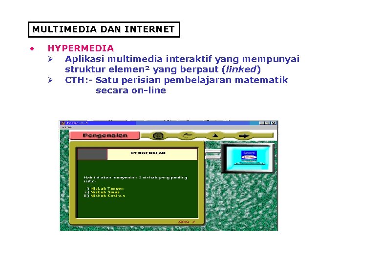 MULTIMEDIA DAN INTERNET • HYPERMEDIA Ø Aplikasi multimedia interaktif yang mempunyai struktur elemen² yang