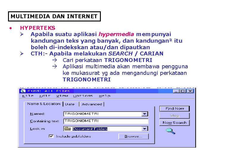 MULTIMEDIA DAN INTERNET • HYPERTEKS Ø Apabila suatu aplikasi hypermedia mempunyai kandungan teks yang