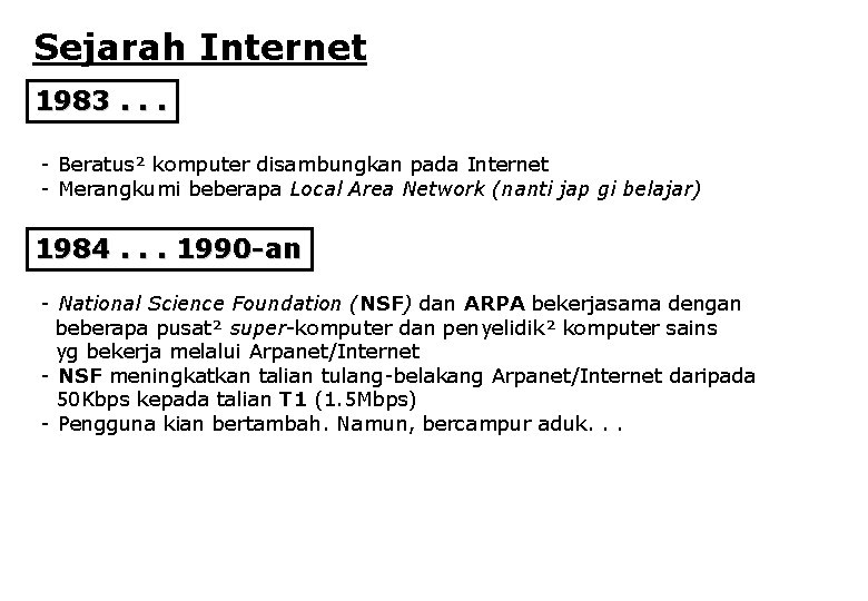 Sejarah Internet 1983. . . - Beratus² komputer disambungkan pada Internet - Merangkumi beberapa