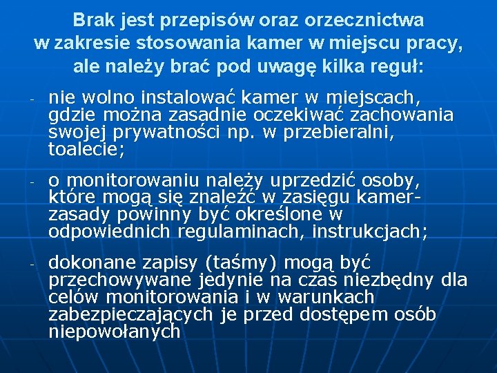 Brak jest przepisów oraz orzecznictwa w zakresie stosowania kamer w miejscu pracy, ale należy