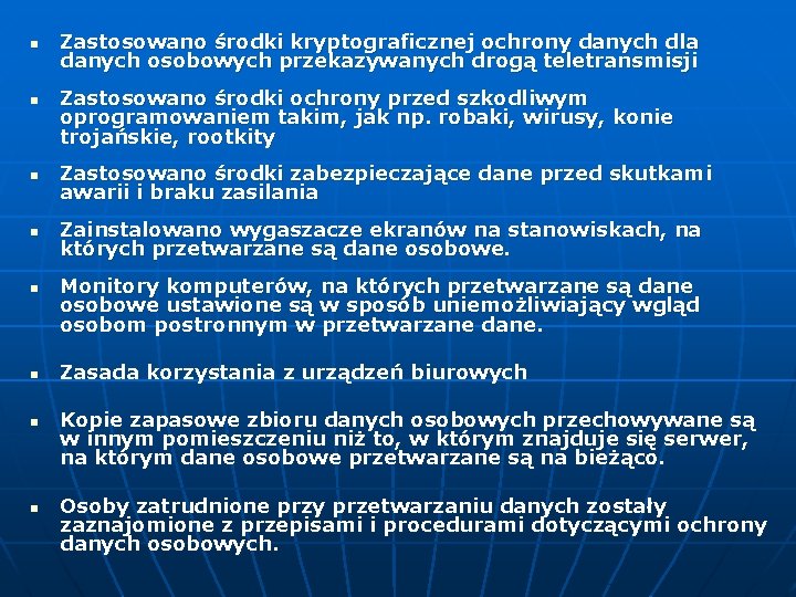 n n Zastosowano środki kryptograficznej ochrony danych dla danych osobowych przekazywanych drogą teletransmisji Zastosowano