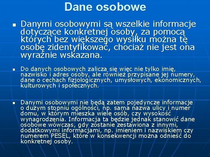 Dane osobowe n n n Danymi osobowymi są wszelkie informacje dotyczące konkretnej osoby, za