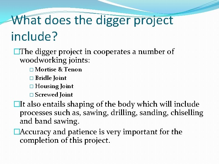 What does the digger project include? �The digger project in cooperates a number of