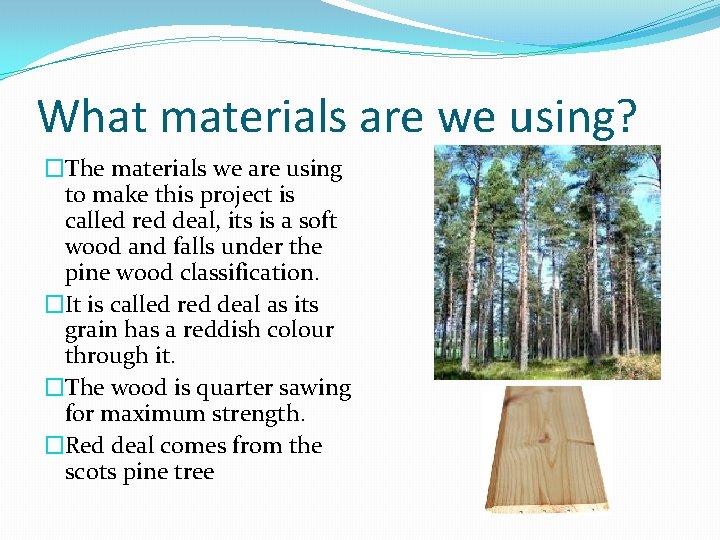 What materials are we using? �The materials we are using to make this project