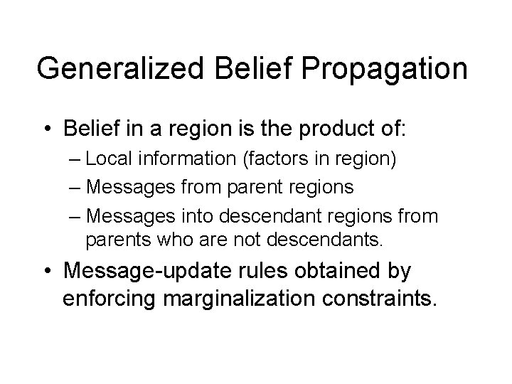 Generalized Belief Propagation • Belief in a region is the product of: – Local