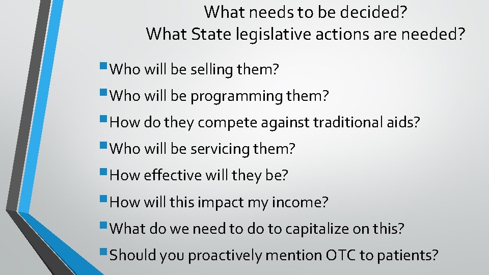 What needs to be decided? What State legislative actions are needed? §Who will be