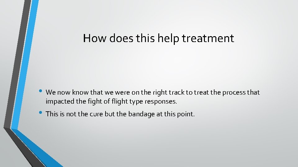 How does this help treatment • We now know that we were on the