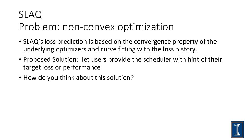 SLAQ Problem: non-convex optimization • SLAQ’s loss prediction is based on the convergence property
