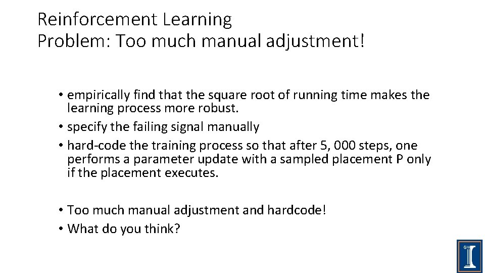Reinforcement Learning Problem: Too much manual adjustment! • empirically find that the square root