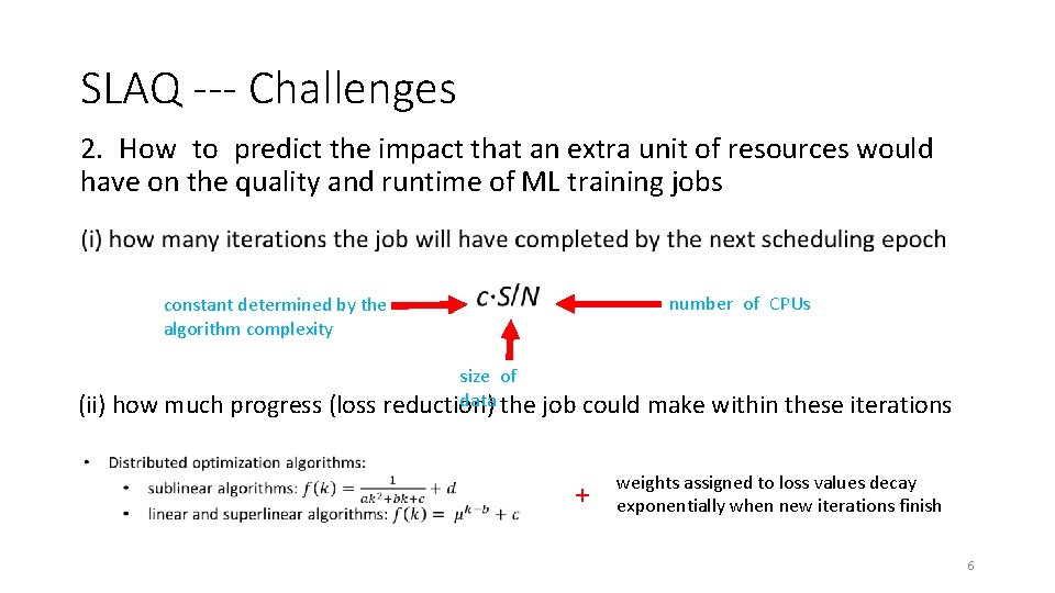 SLAQ --- Challenges 2. How to predict the impact that an extra unit of