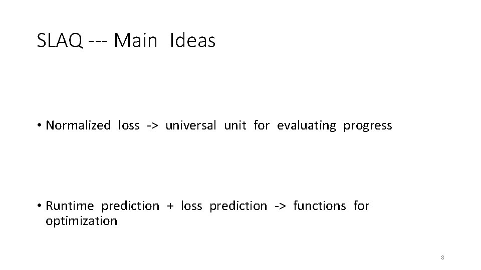 SLAQ --- Main Ideas • Normalized loss -> universal unit for evaluating progress •