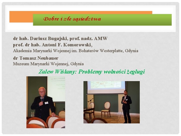 dr hab. Dariusz Bugajski, prof. nadz. AMW prof. dr hab. Antoni F. Komorowski, Akademia