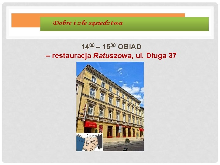 1400 – 1530 OBIAD – restauracja Ratuszowa, ul. Długa 37 