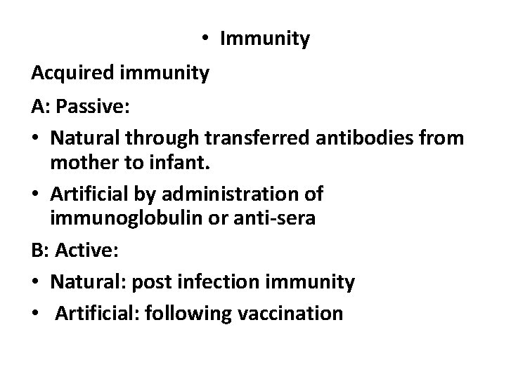  • Immunity Acquired immunity A: Passive: • Natural through transferred antibodies from mother
