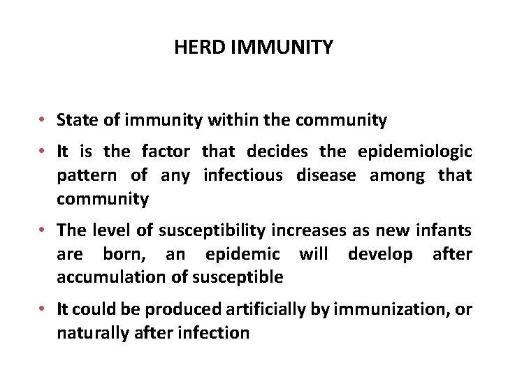 HERD IMMUNITY • State of immunity within the community • It is the factor