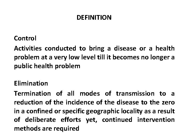 DEFINITION Control Activities conducted to bring a disease or a health problem at a