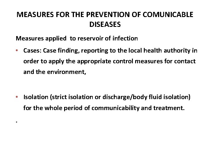 MEASURES FOR THE PREVENTION OF COMUNICABLE DISEASES Measures applied to reservoir of infection •