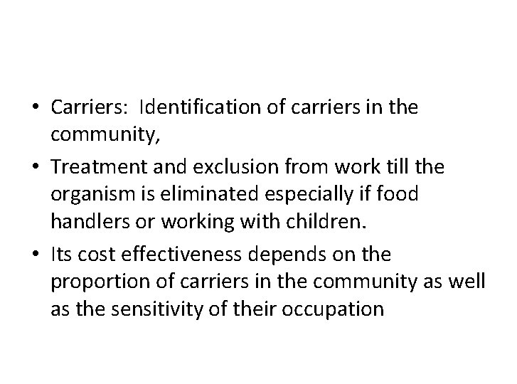  • Carriers: Identification of carriers in the community, • Treatment and exclusion from
