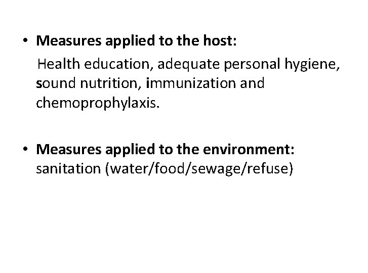  • Measures applied to the host: Health education, adequate personal hygiene, sound nutrition,