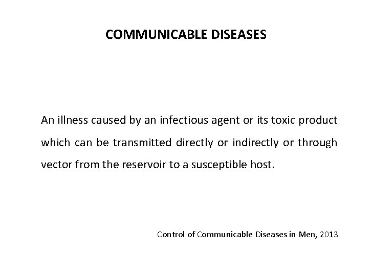 COMMUNICABLE DISEASES An illness caused by an infectious agent or its toxic product which