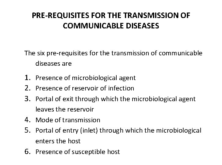 PRE-REQUISITES FOR THE TRANSMISSION OF COMMUNICABLE DISEASES The six pre-requisites for the transmission of