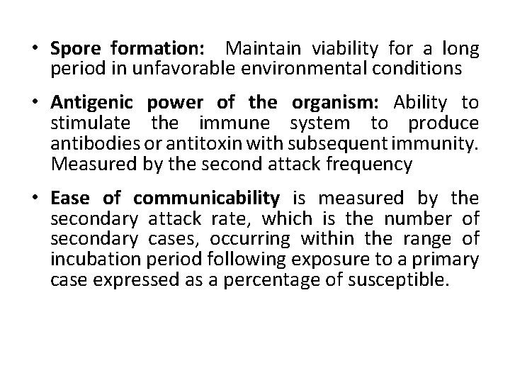  • Spore formation: Maintain viability for a long period in unfavorable environmental conditions