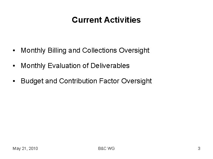 Current Activities • Monthly Billing and Collections Oversight • Monthly Evaluation of Deliverables •