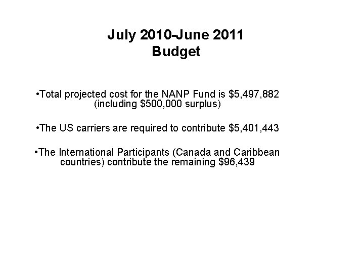July 2010 -June 2011 Budget • Total projected cost for the NANP Fund is