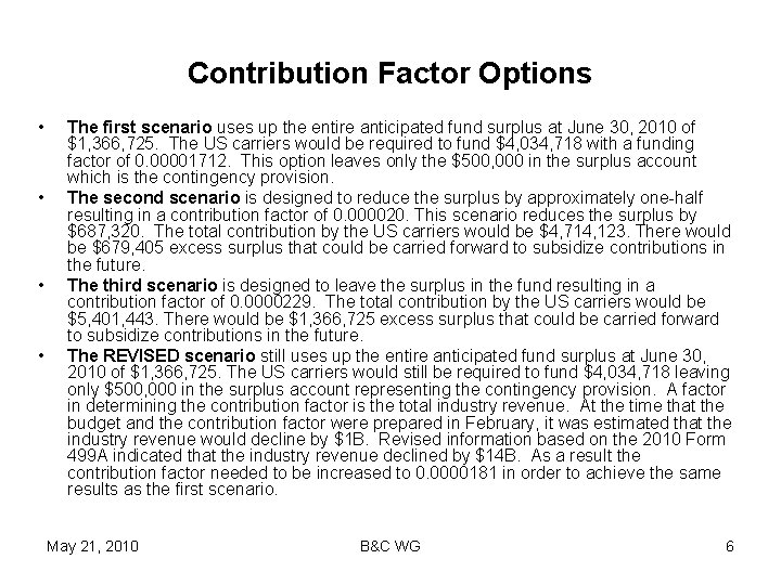 Contribution Factor Options • • The first scenario uses up the entire anticipated fund
