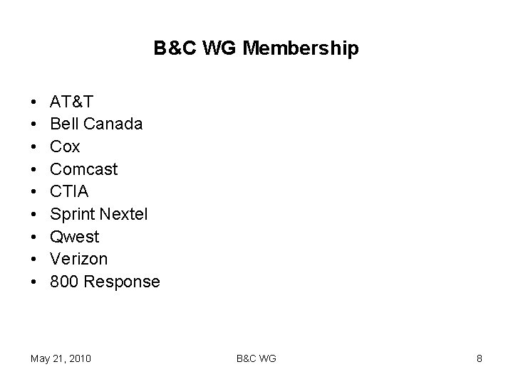 B&C WG Membership • • • AT&T Bell Canada Cox Comcast CTIA Sprint Nextel