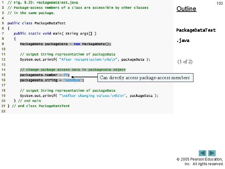 Outline 103 Package. Data. Test. java (1 of 2) Can directly access package-access members Outline 103 Package. Data. Test. java (1 of 2) Can directly access package-access members