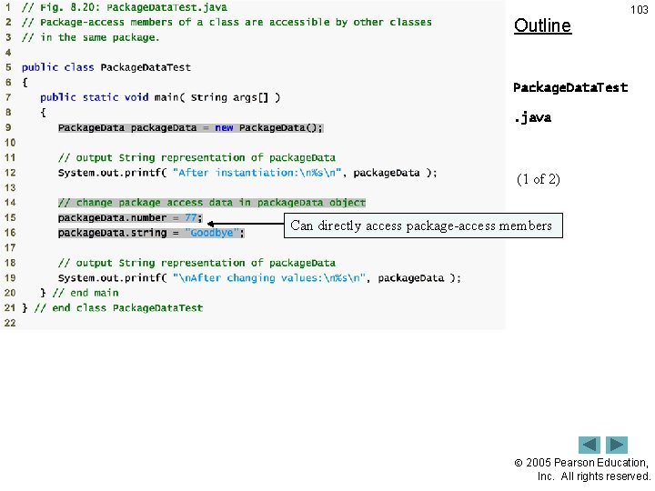 Outline 103 Package. Data. Test. java (1 of 2) Can directly access package-access members