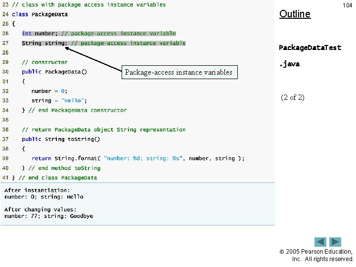 Outline 104 Package. Data. Test. java Package-access instance variables (2 of 2) 2005 Pearson Outline 104 Package. Data. Test. java Package-access instance variables (2 of 2) 2005 Pearson
