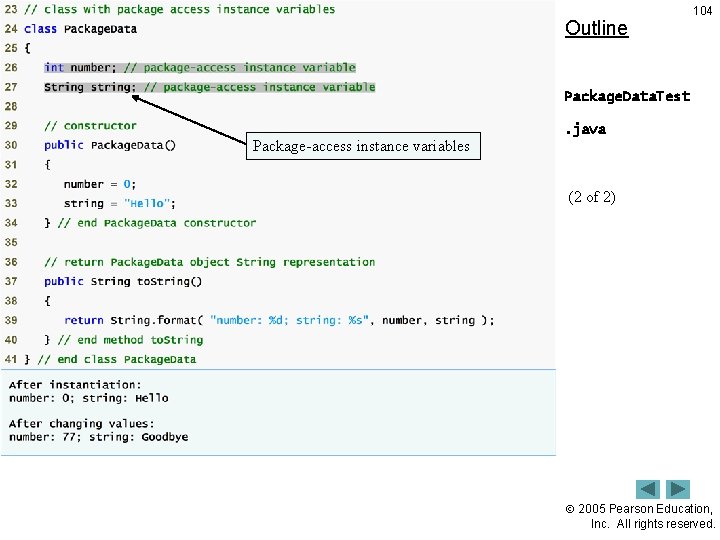 Outline 104 Package. Data. Test. java Package-access instance variables (2 of 2) 2005 Pearson