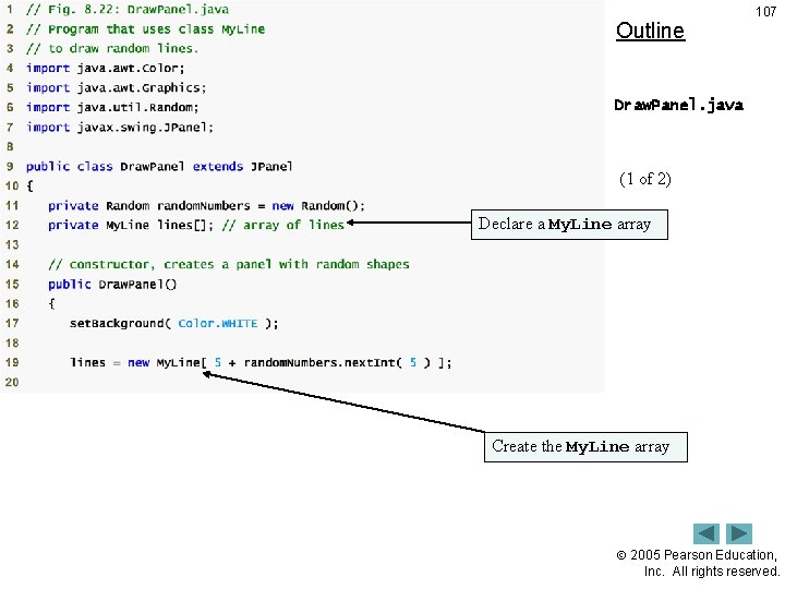 Outline 107 Draw. Panel. java (1 of 2) Declare a My. Line array Create