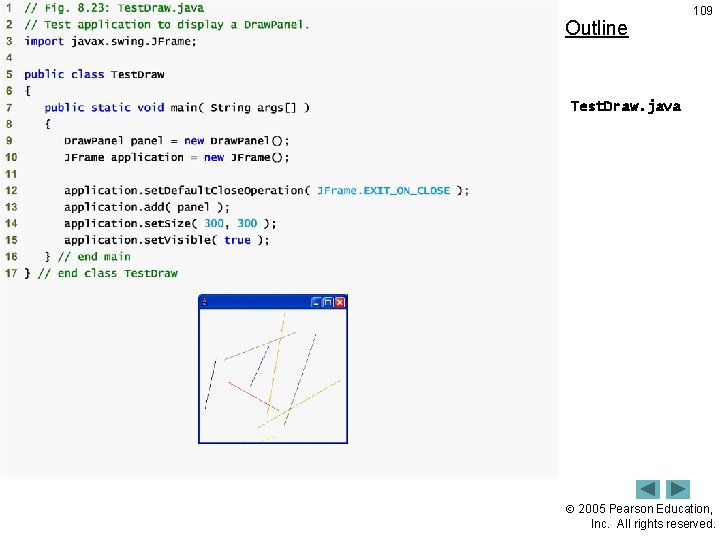Outline 109 Test. Draw. java 2005 Pearson Education, Inc. All rights reserved. Outline 109 Test. Draw. java 2005 Pearson Education, Inc. All rights reserved.