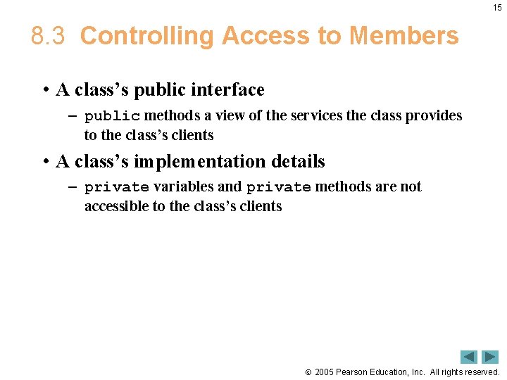 15 8. 3 Controlling Access to Members • A class’s public interface – public 15 8. 3 Controlling Access to Members • A class’s public interface – public