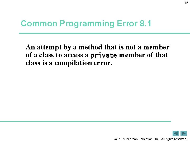 16 Common Programming Error 8. 1 An attempt by a method that is not