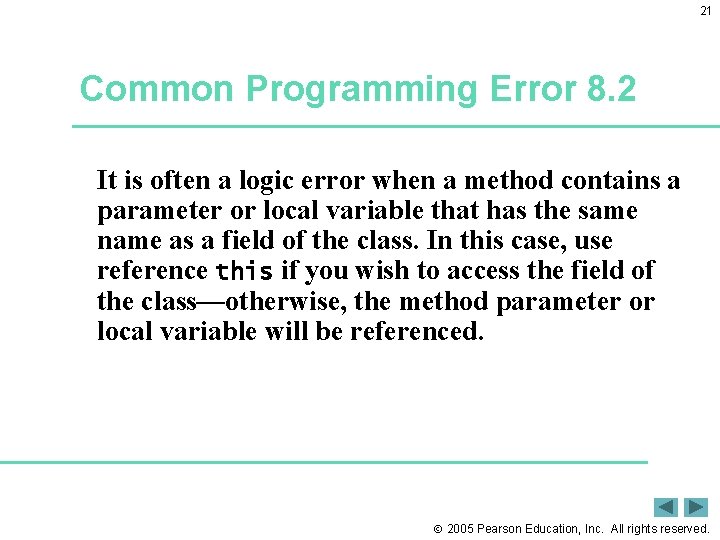 21 Common Programming Error 8. 2 It is often a logic error when a