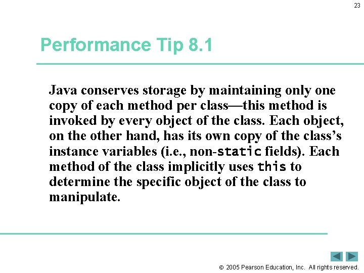 23 Performance Tip 8. 1 Java conserves storage by maintaining only one copy of